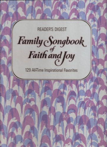 Family Songbook of Faith and Joy: 125 al-Time Inspirational Favorites