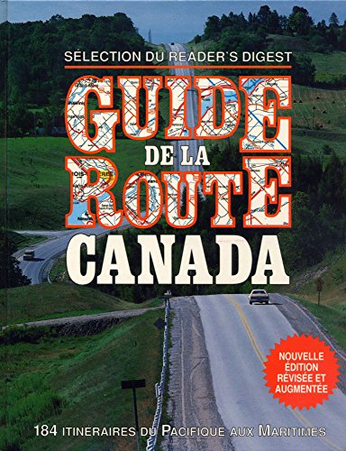 Guide de la route Canada - 184 itinéraires du Pacifique aux Maritimes