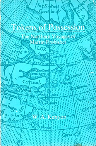 Tokens of Possession: The Northern Voyages of Martin Frobisher
