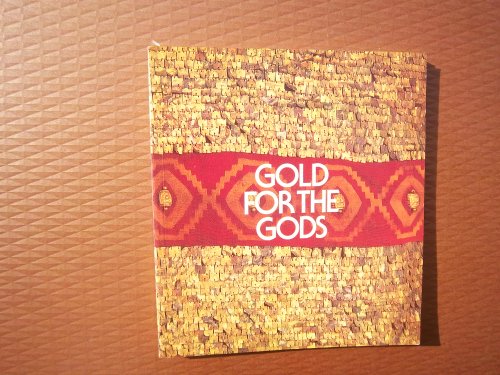 Gold For The Gods A catalogue to an exhibition of pre-Inca and Inca gold and artifacts from Peru