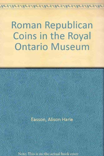 Roman Republican Coins in the Royal Ontario Museum and Aes Rude, Italic Cast Bronze Coins, and It...