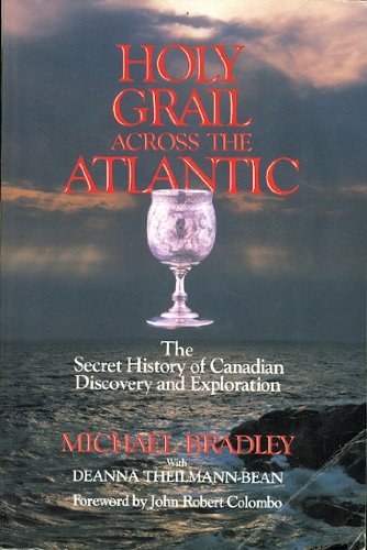 Holy Grail Across The Atlantic : The Secret History Of Canadian Discovery And Exploration