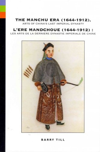 The Manchu ERA (1644-1912), Arts of China's Last Imperial Dynasty : L'ere Mandchoue (1644-1912) e...