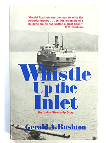 WHISTLE UP THE INLET The Union Steamship Story