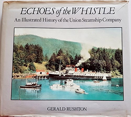Echoes of the Whistle: An Illustrated History of the Union Steamship Company (Signed copy)