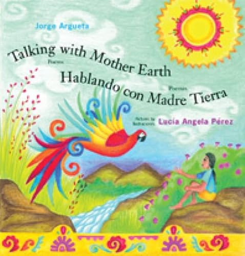 Talking with Mother Earth/Hablando con madre tierra: Poems/Poemas