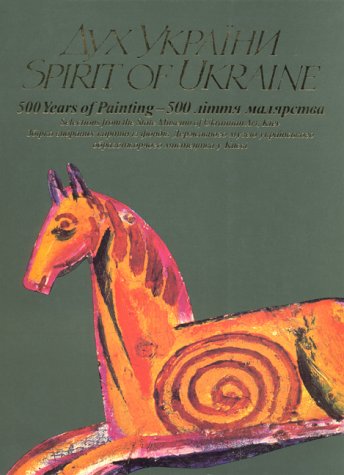 Spirit Of Ukraine : 500 Years Of Painting