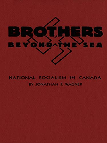 Brothers Beyond the Sea : National Socialism in Canada