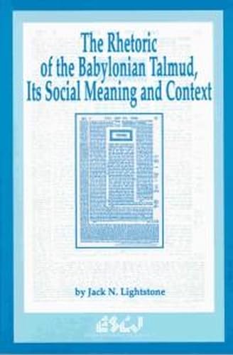 The Rhetoric of the Babylonian Talmud, Its Social Meaning and Context (Studies in Christianity an...