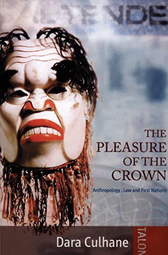 The Pleasure of the Crown: Anthropology, Law and First Nations