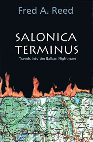 Salonica Terminus : Travels into the Balkan Nightmare