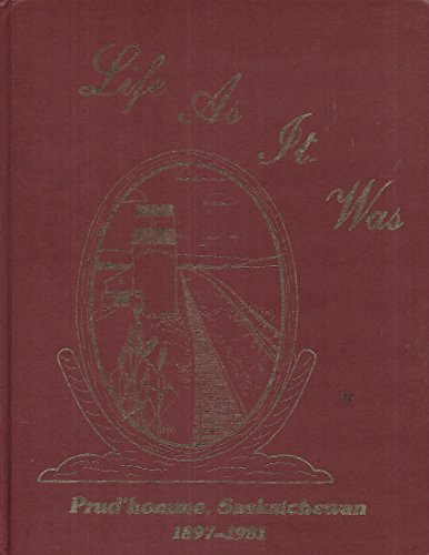 Life as it Was: Prud'homme, Saskatchewan, 1897-1981