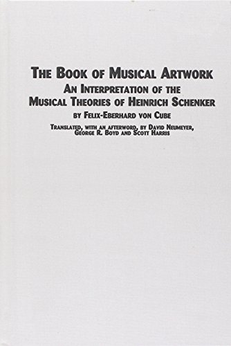 The Book Of The Musical Artwork; An Interpretation of the Musical Theories of Heinrich Schenker