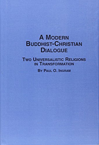 The Modern Buddhist-Christian Dialogue: Two Universalistic Religions in Transformation (STUDIES I...