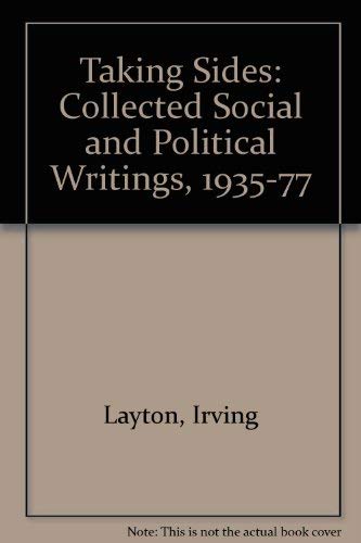 Taking Sides: The Collected Social and Political Writings of Irving Layton