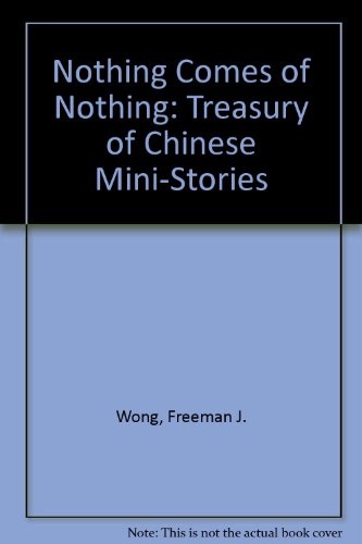 Nothing Comes of Nothing: a collection of Chinese Mini-Stories