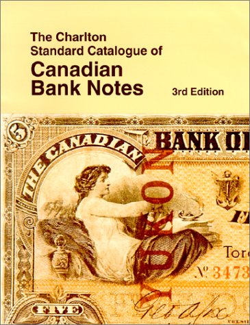 Charlton Standard Catalogue of Canadian Chartered Bank Notes. 3rd Edition