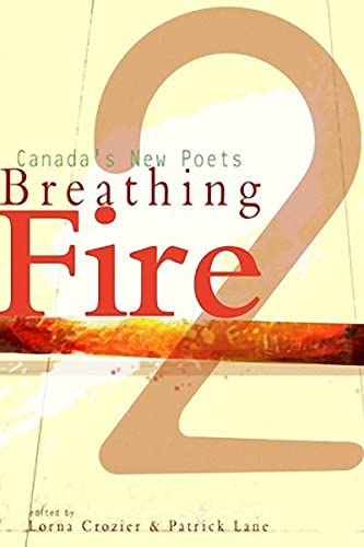 Breathing Fire 2. Canada's New Poets. {SIGNED By LORNA CROZIER , PATRICK LANE , ZOE WHITTALL , & ...