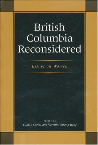 British Columbia reconsidered: Essays on women