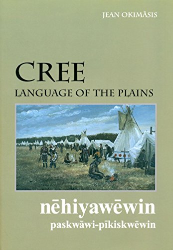 Cree, Language of the Plains (University of Regina Publications, 3)