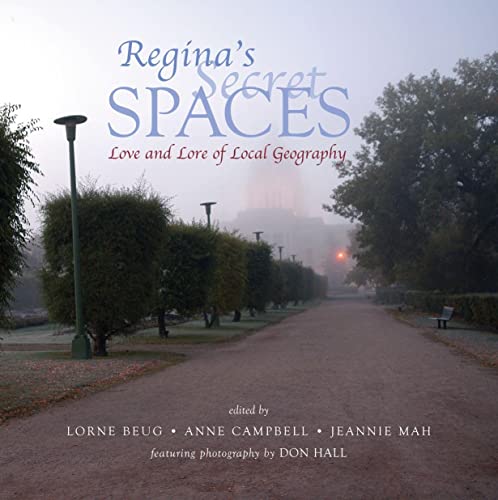 Regina's Secret Spaces: Love and Lore of Local Geography