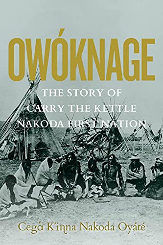Owà knage: The Story of Carry the Kettle Nakoda First Nation