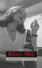 Kiss Me. { SIGNED.}. { FIRST EDITION/FIRST PRINTING.}. { with SIGNING PROVENANCE .}.
