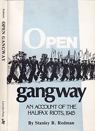 OPEN GANGWAY; The Real Story of the Halifax Riot;