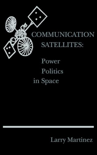 Communication Satellites: Power Politics in Space.INSCRIBED