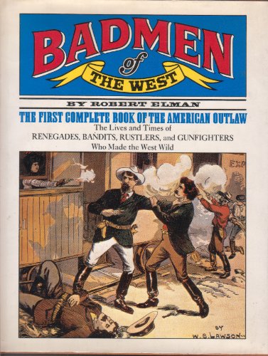 Badmen of the West: The First Conplate Book of the American Outlaw