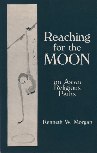 Reaching for the Moon: On Asian Religious Paths