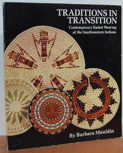 Traditions in Transition Contemporary Basket Weaving of the Southwestern Indians