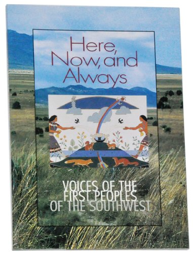 Here, Now, and Always: Voices of the First Peoples of the Southwest
Here, Now, and Always: Voices of the First Peoples of the Southwest