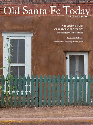 Old Santa Fe Today: A History & Tour Of Historic Properties