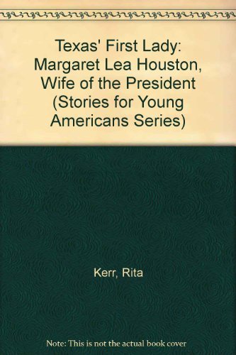 

Texas' First Lady: Margaret Lea Houston, Wife of the President [signed] [first edition]