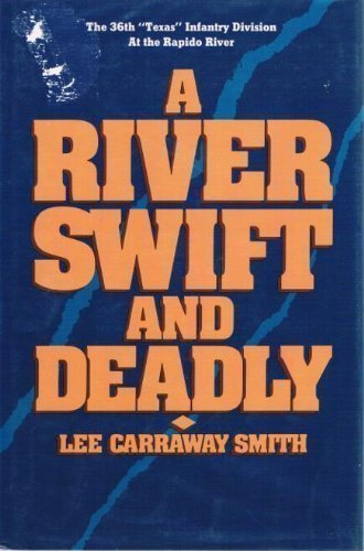 A River Swift and Deadly: The 36th Texas Infantry Division at the Rapido River
