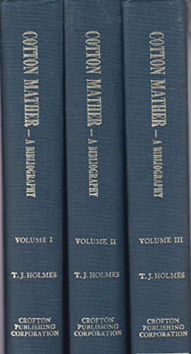 Cotton Mather : A Bibliography of His Works [3 volumes, complete]