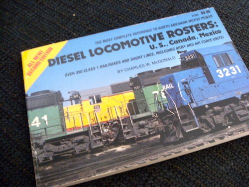 Diesel Locomotive Rosters. All New 2nd Edition: U.S., Canada, Mexico. Over 350 Class 1 Railroads ...