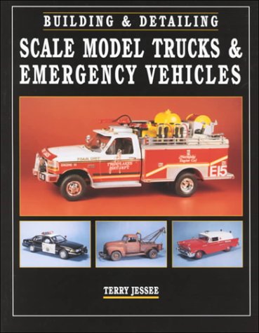 Building & Detailing Scale Model Trucks & Emergency Vehicles