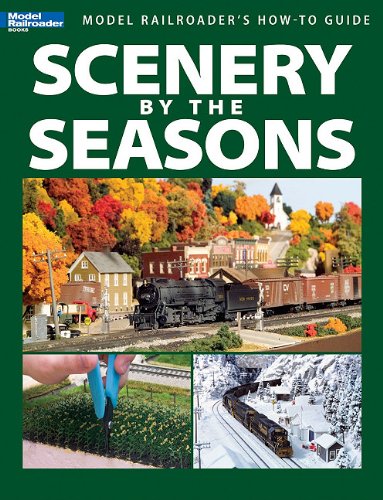 Scenery by the Seasons (Model Railroader Books: Model Railroaders How-to Guide)