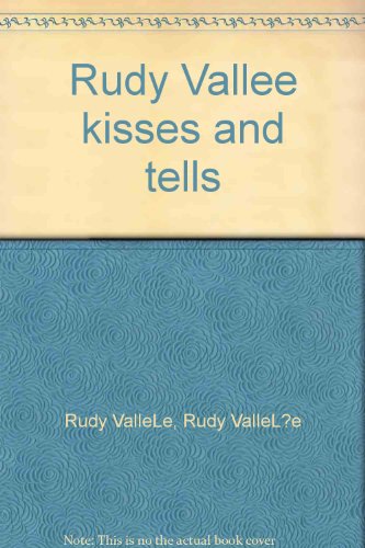 Rudy Vallee Kisses & Tells