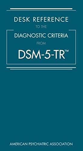 Desk Reference to the Diagnostic Criteria from DSM-5-TR