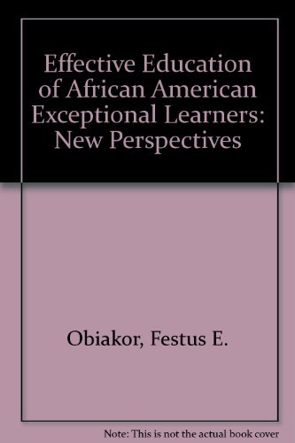 Effective Education of African American Exceptional Learners: New Perspectives.