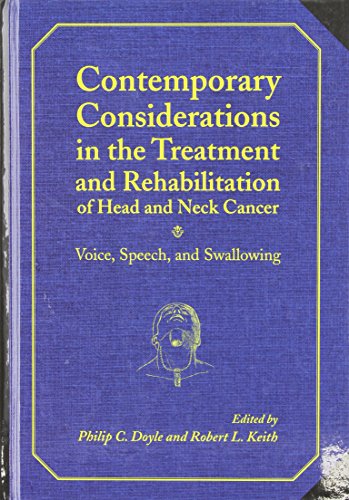 Contemporary Considerations In The Treatment And Rehabilitation Of Head And Neck Cancer: Voice, Speech, And Swallowing
Contemporary Considerations In The Treatment And Rehabilitation Of Head And Neck Cancer: Voice, Speech, And Swallowing