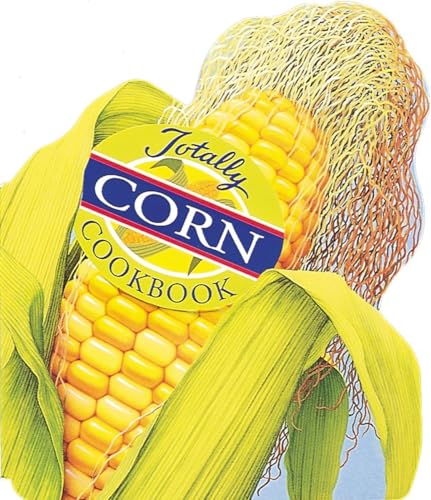 Totally Corn Cookbook (Totally Cookbooks Ser.)