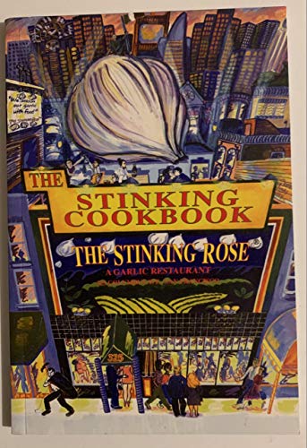 THE STINKING COOKBOOK the Layman's Guide to Garlic Eating, Drinking, and Stinking