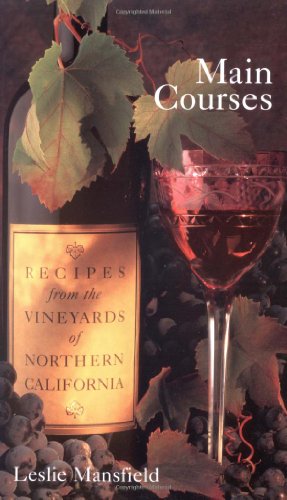Main Courses: Recipes from the Vineyards of Northern California