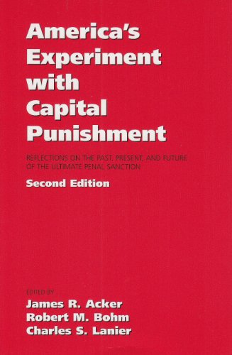 America's Experiment with Capital Punishment : Reflections on the Past, Present, and Future of th...