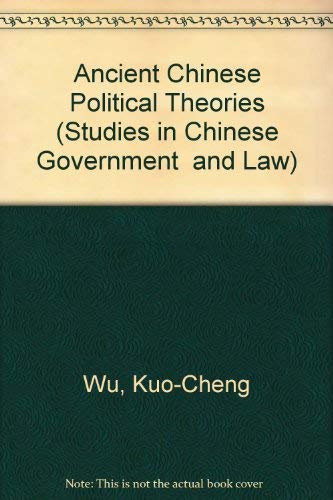 Ancient Chinese Political Theories (Studies in Chinese Government and Law)