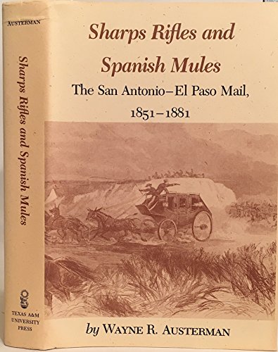 Sharps Rifles and Spanish Mules: The San Antonio-El Paso Mail, 1851-1881